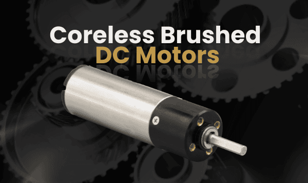 Coreless Brushed DC Motors